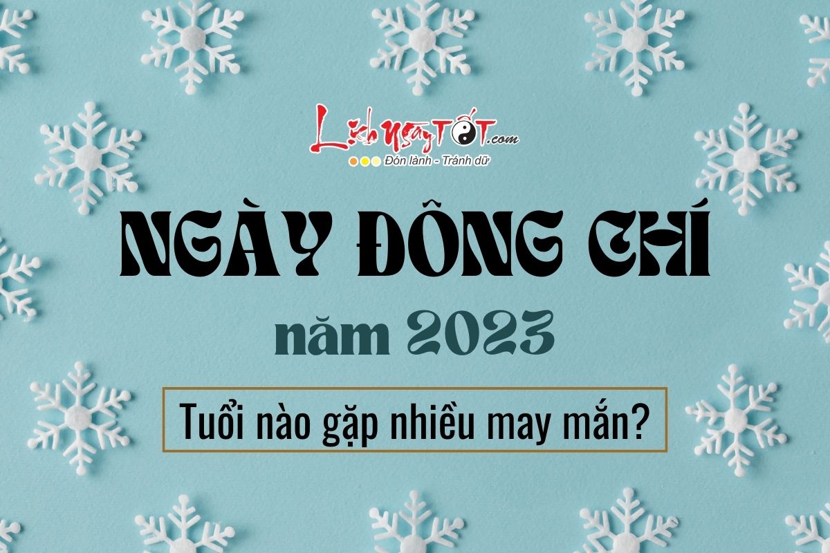 Tuoi nao gap may trong tiet Dong Chi 2023
