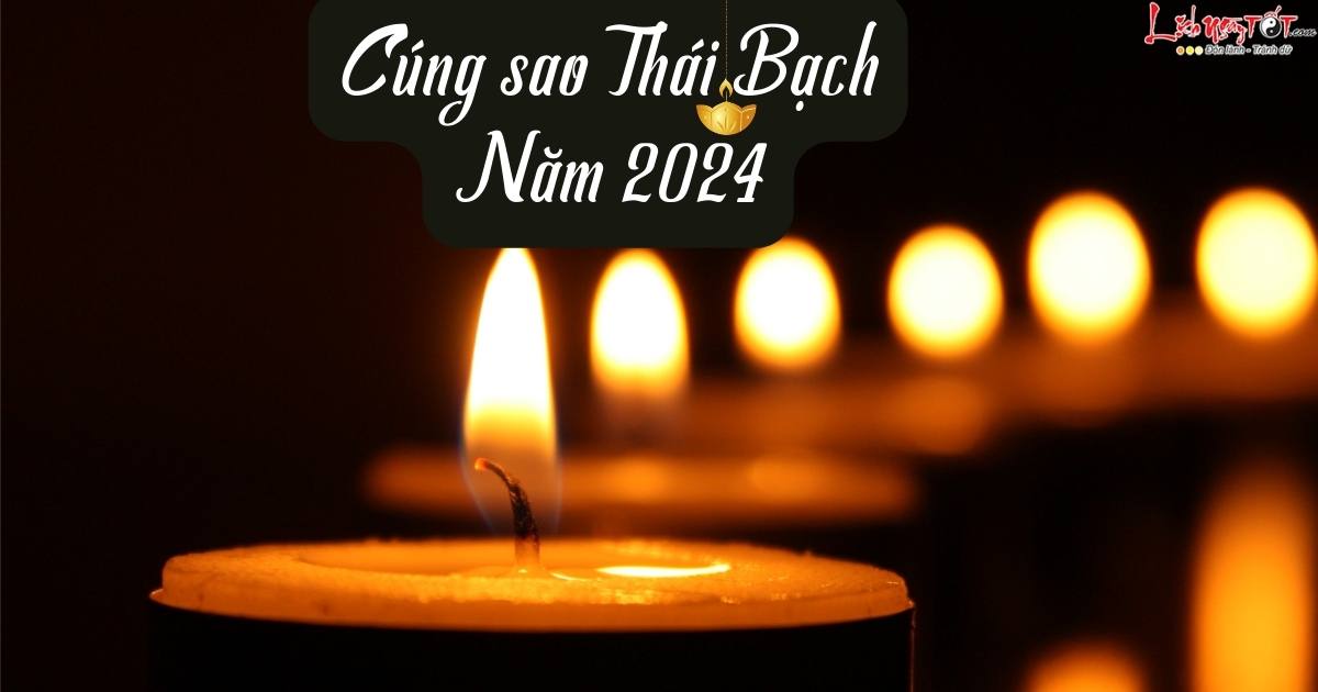 Cach cung sao Thai Bach nam 2024