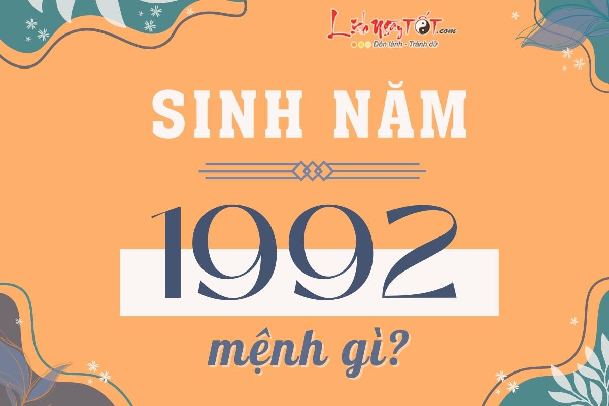 Vận hạn của người sinh tháng 10 năm 1992 mệnh gì?