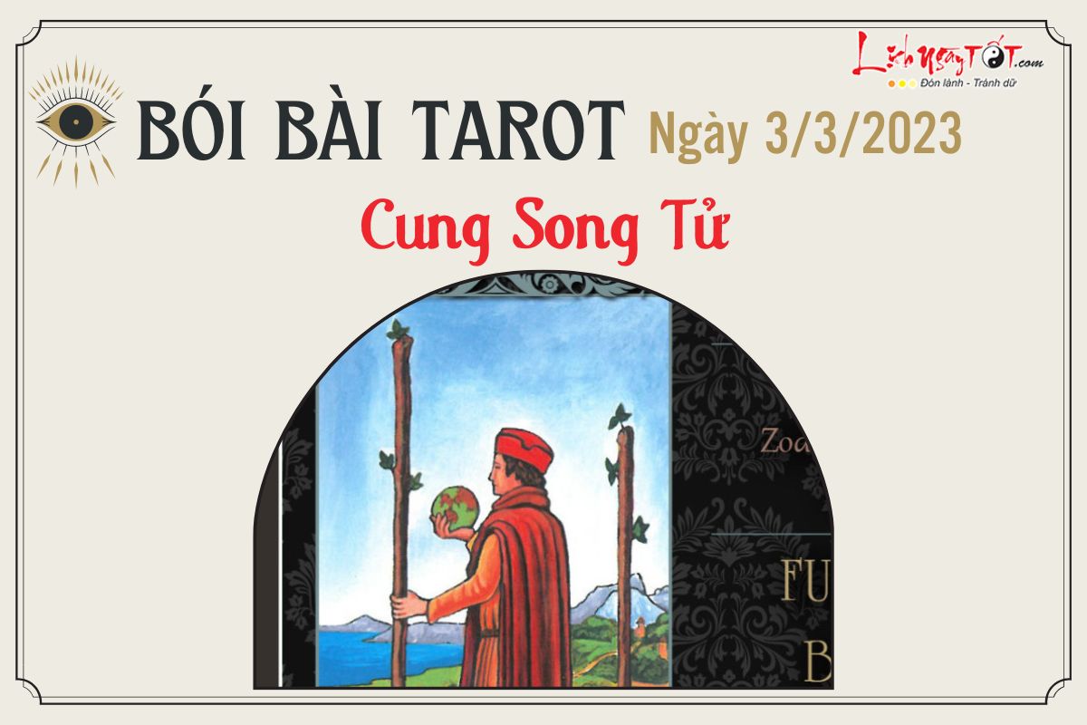 tarot 12 cung hoang dao hom nay 3/3/2023 - Song Tu