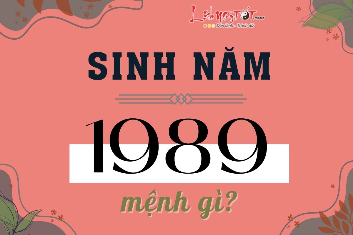 Năm 1989 Là Năm Con Gì, Mệnh Gì? Khám Phá Vận Mệnh Và Phong Thủy Tuổi Kỷ Tỵ