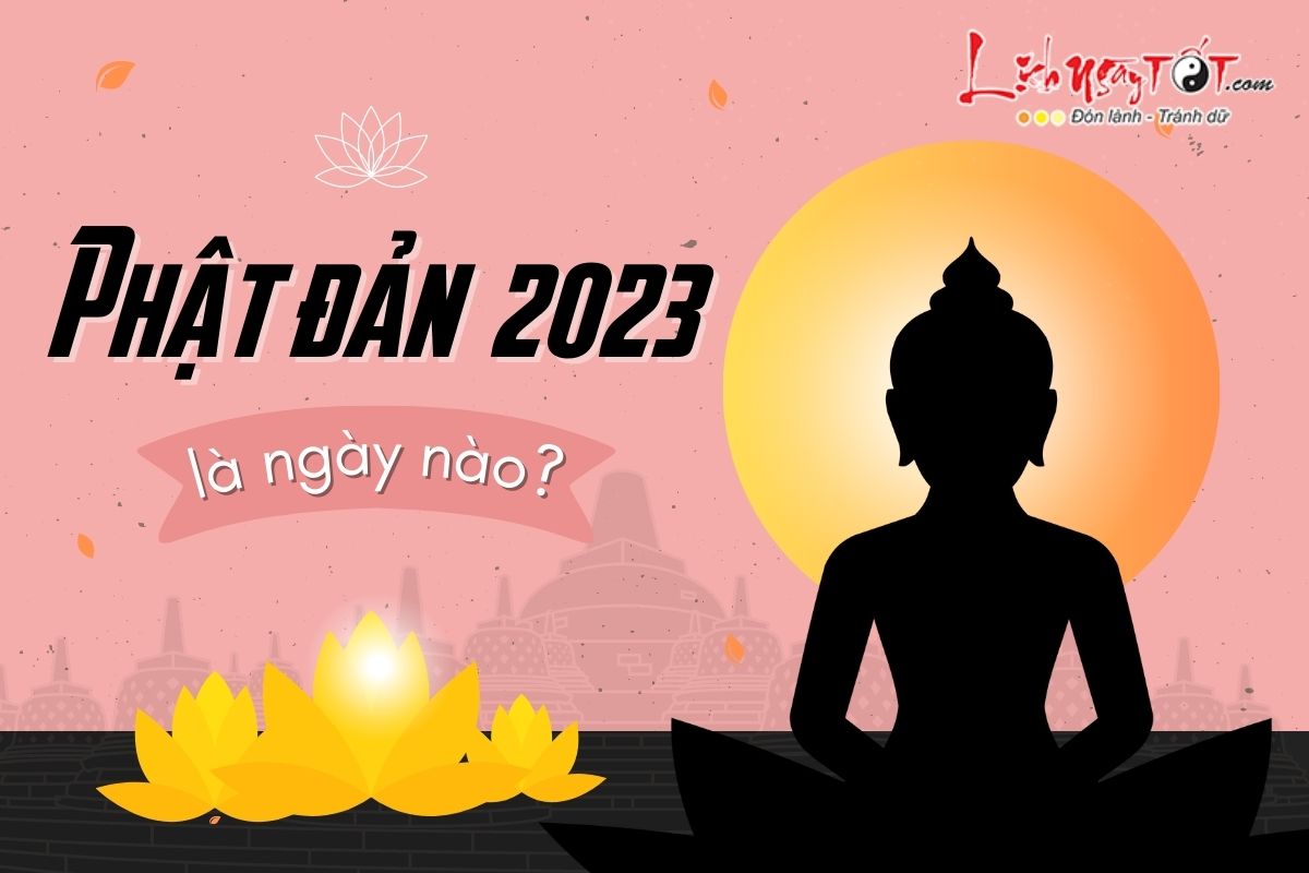 Dai le Phat dan 2023 la ngay nao