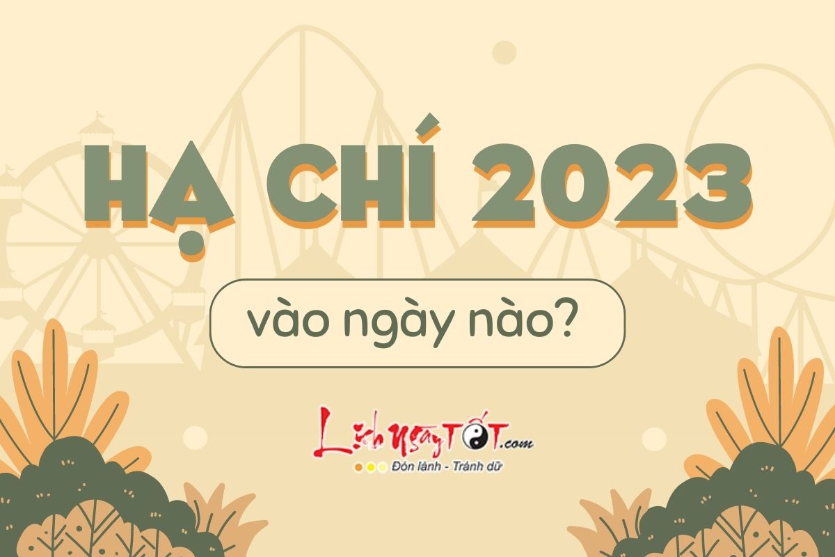 Ha Chi 2023 la ngay nao?