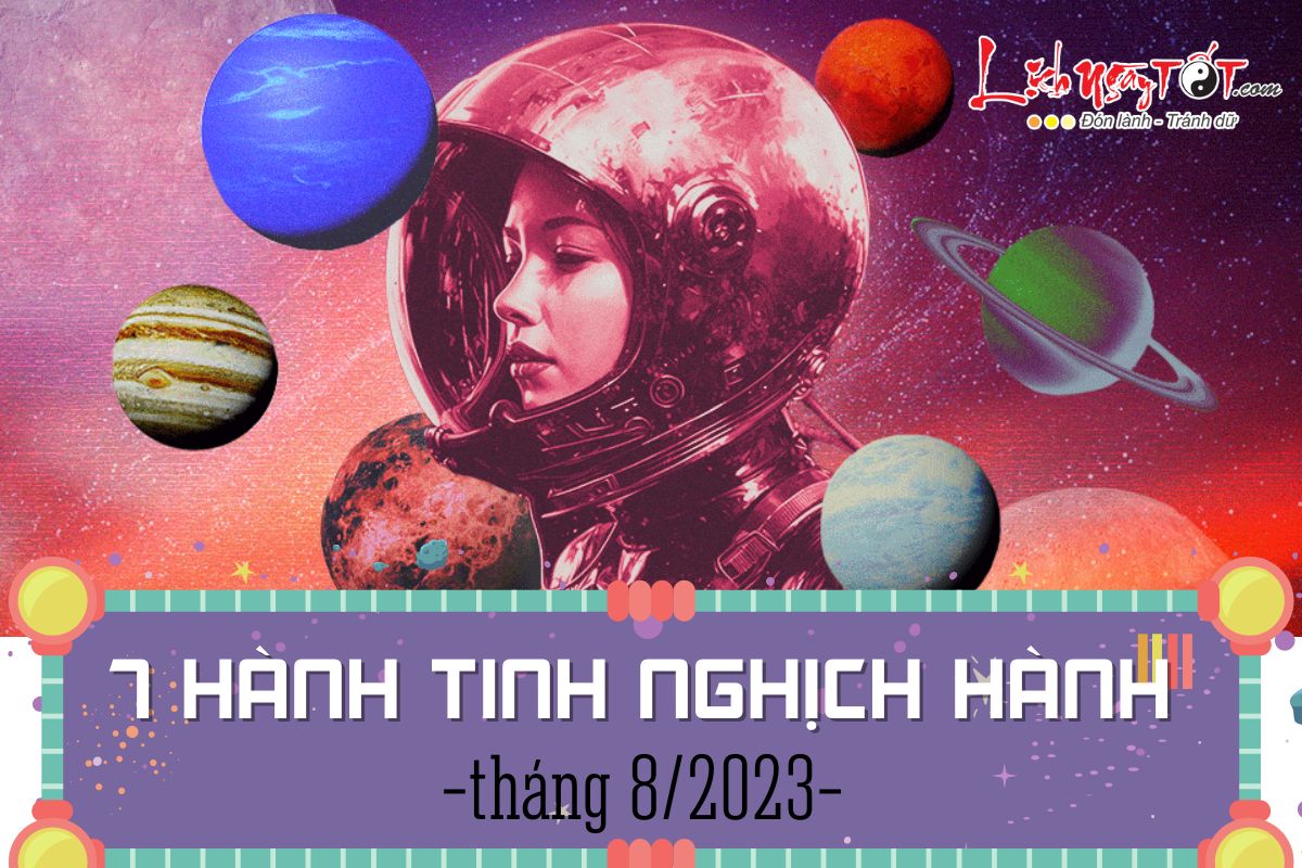 7 hanh tinh nghich hanh thang 8/2023