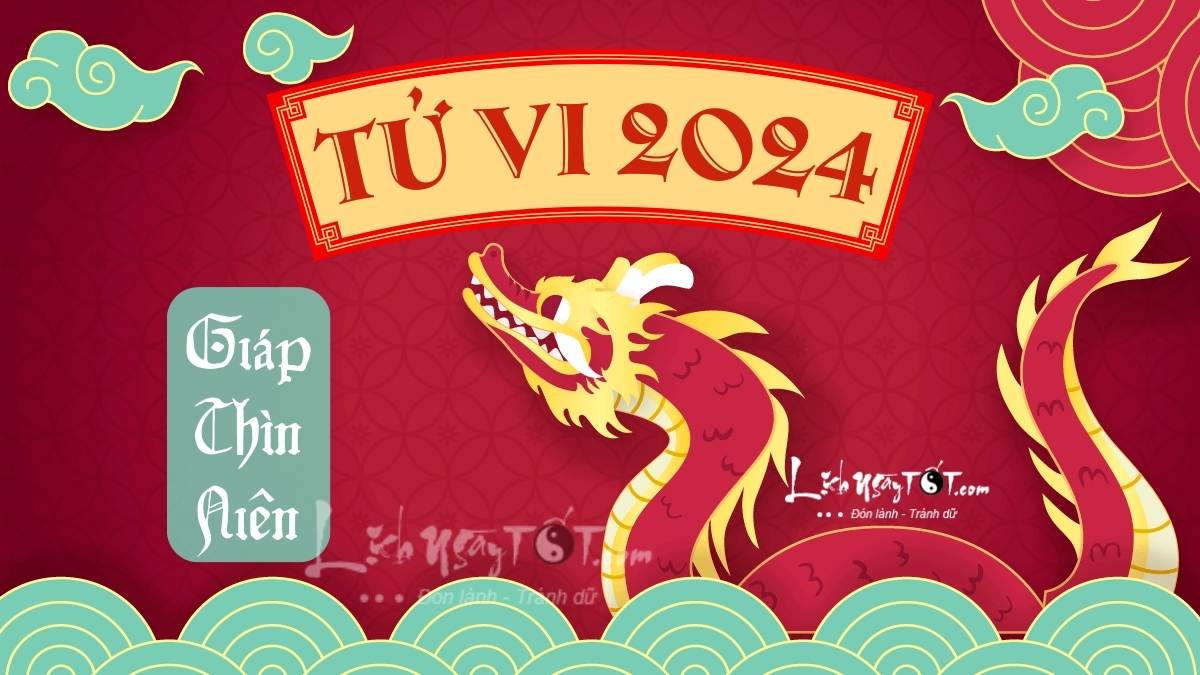 Tử Vi 2024 của 12 con giáp Lá số tử vi trọn đời năm Giáp Thìn