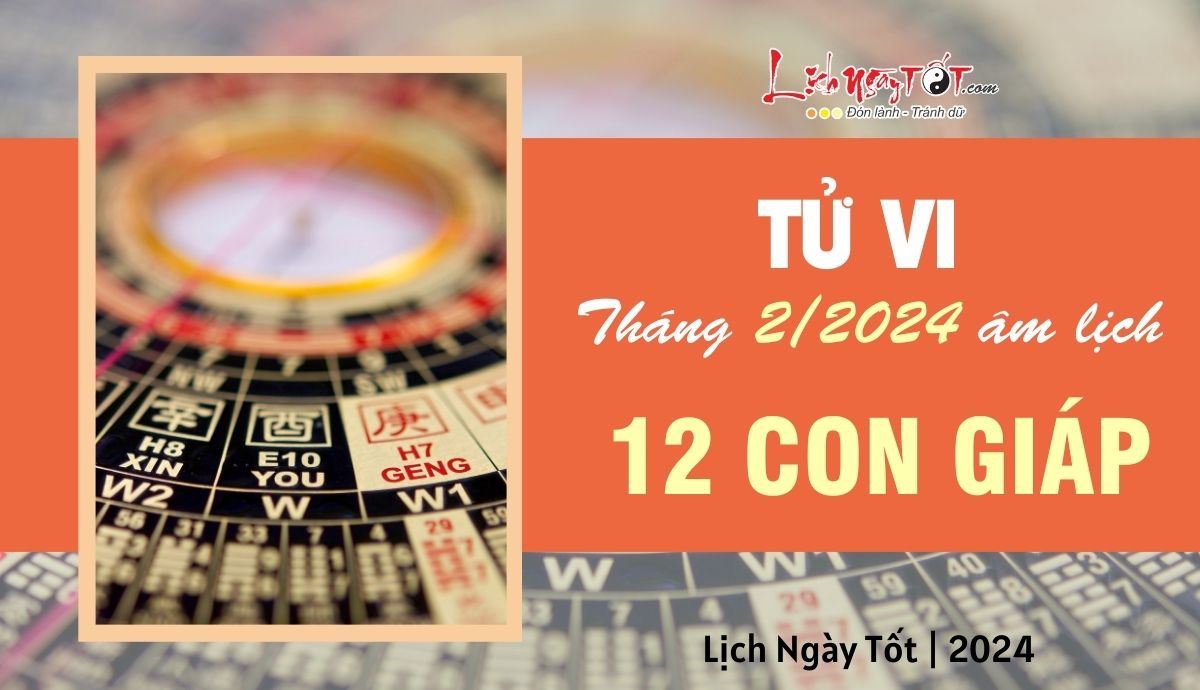 Tử vi tháng 2/2024 của 12 con giáp âm lịch Ai tăng trưởng mạnh?