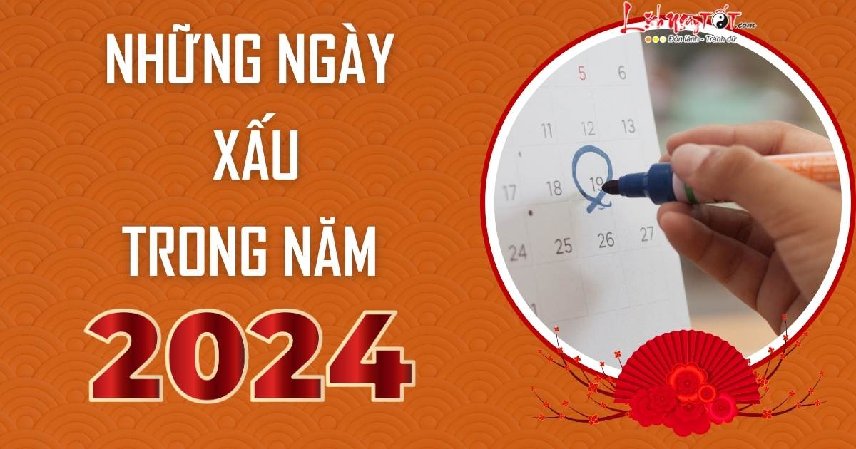 8 ngày XẤU nhất năm 2024 Muốn làm việc LỚN nên tránh những ngày này!