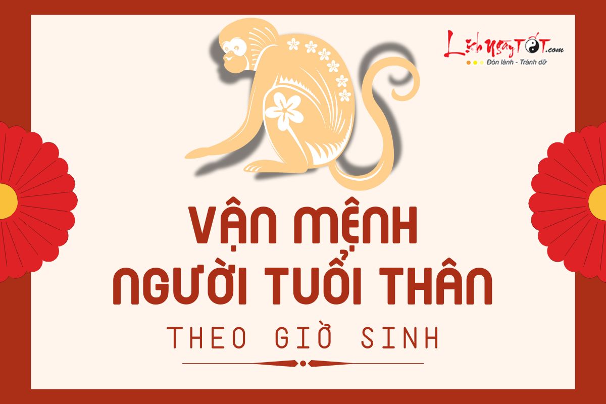 Van menh nguoi tuoi Than theo gio sinh