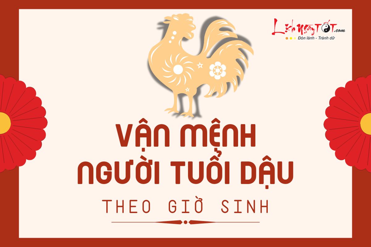 Van menh nguoi tuoi Dau theo gio sinh