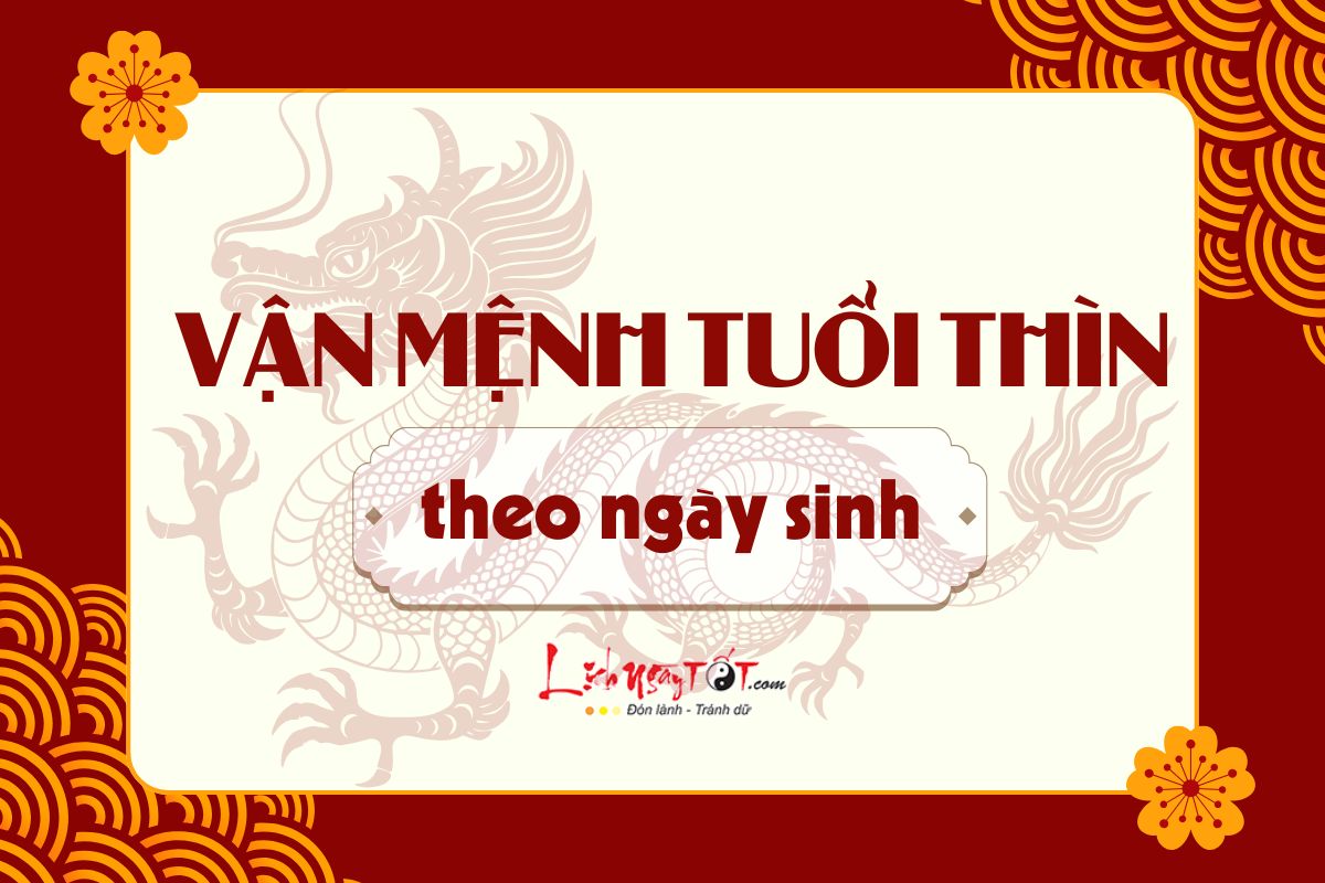 Van menh tuoi Thin theo ngay sinh