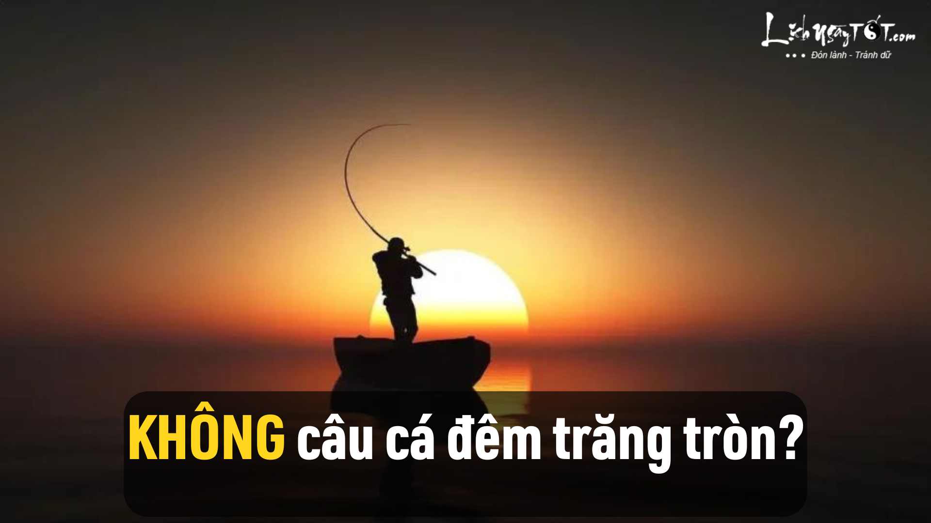 Vi sao nguoi xua dan khong cau ca dem trang tron?