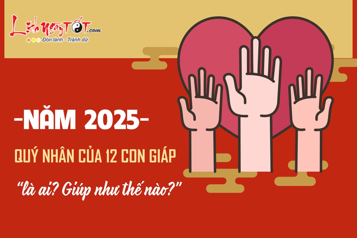 Quy nhan cua 12 con giap nam 2025 la ai