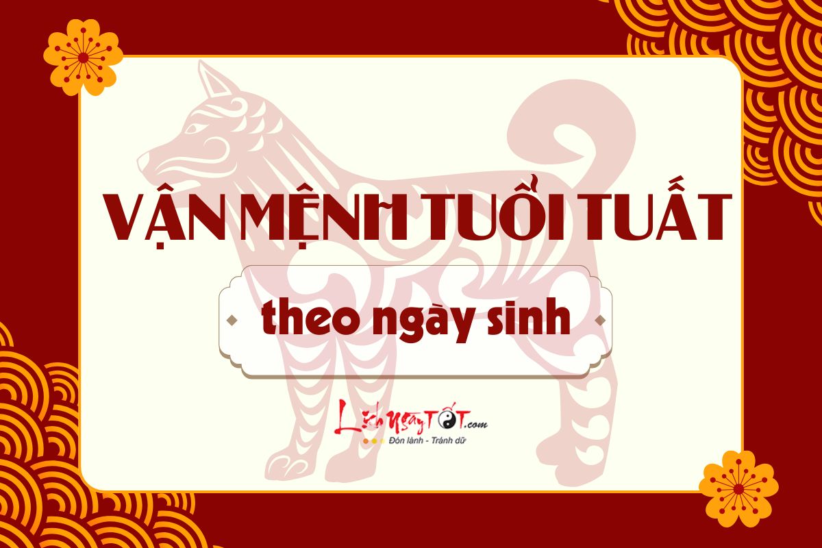 Van menh tuoi Tuat theo ngay sinh