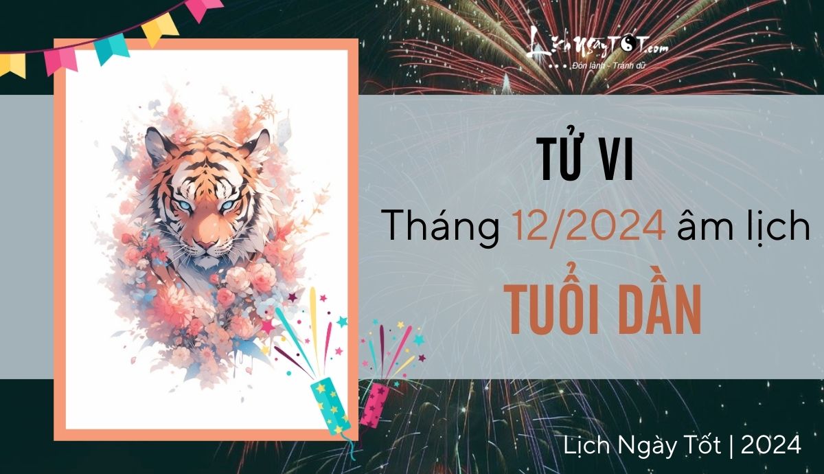 Tu vi thang 12/2024 tuoi Dan am lich