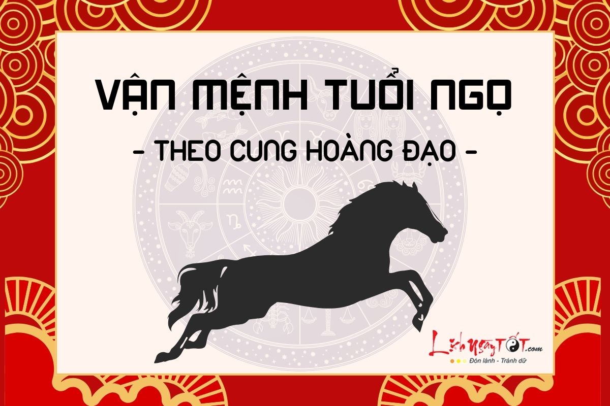 Van menh nguoi tuoi Ngo theo cung hoang dao