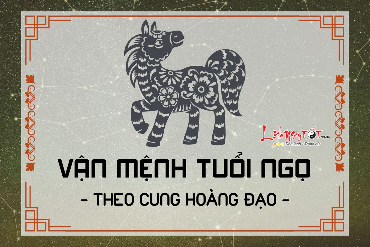 Van menh tuoi Ngo theo cung hoang dao