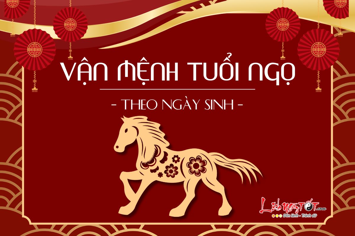 Van menh nguoi tuoi Ngo theo ngay sinh