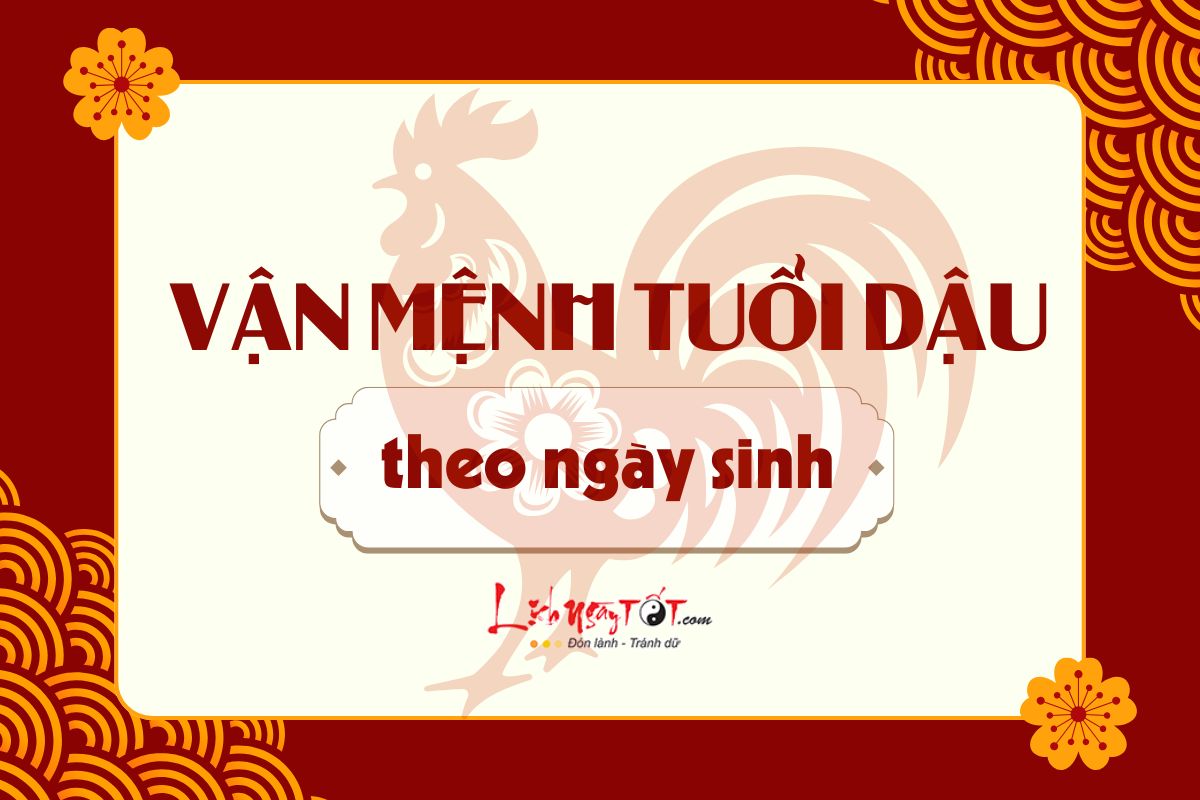 Van menh tuoi Dau theo ngay sinh