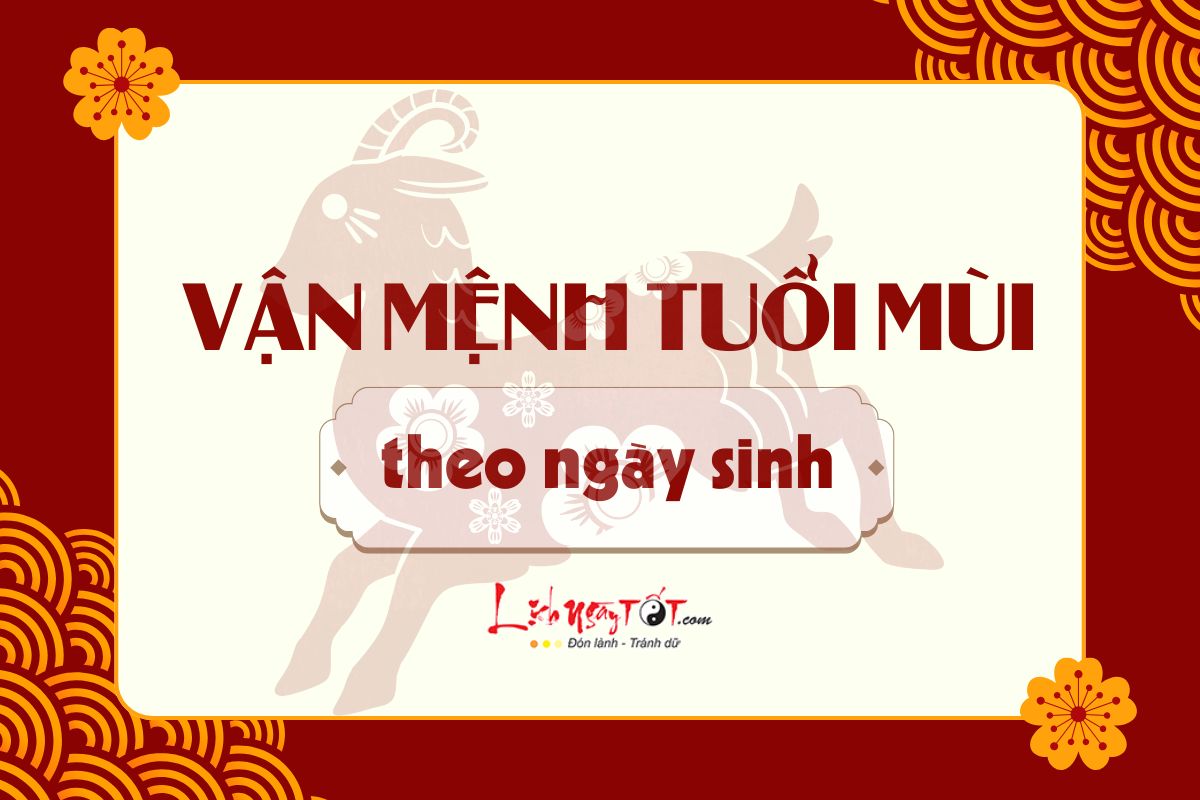 Van menh tuoi Mui theo ngay sinh