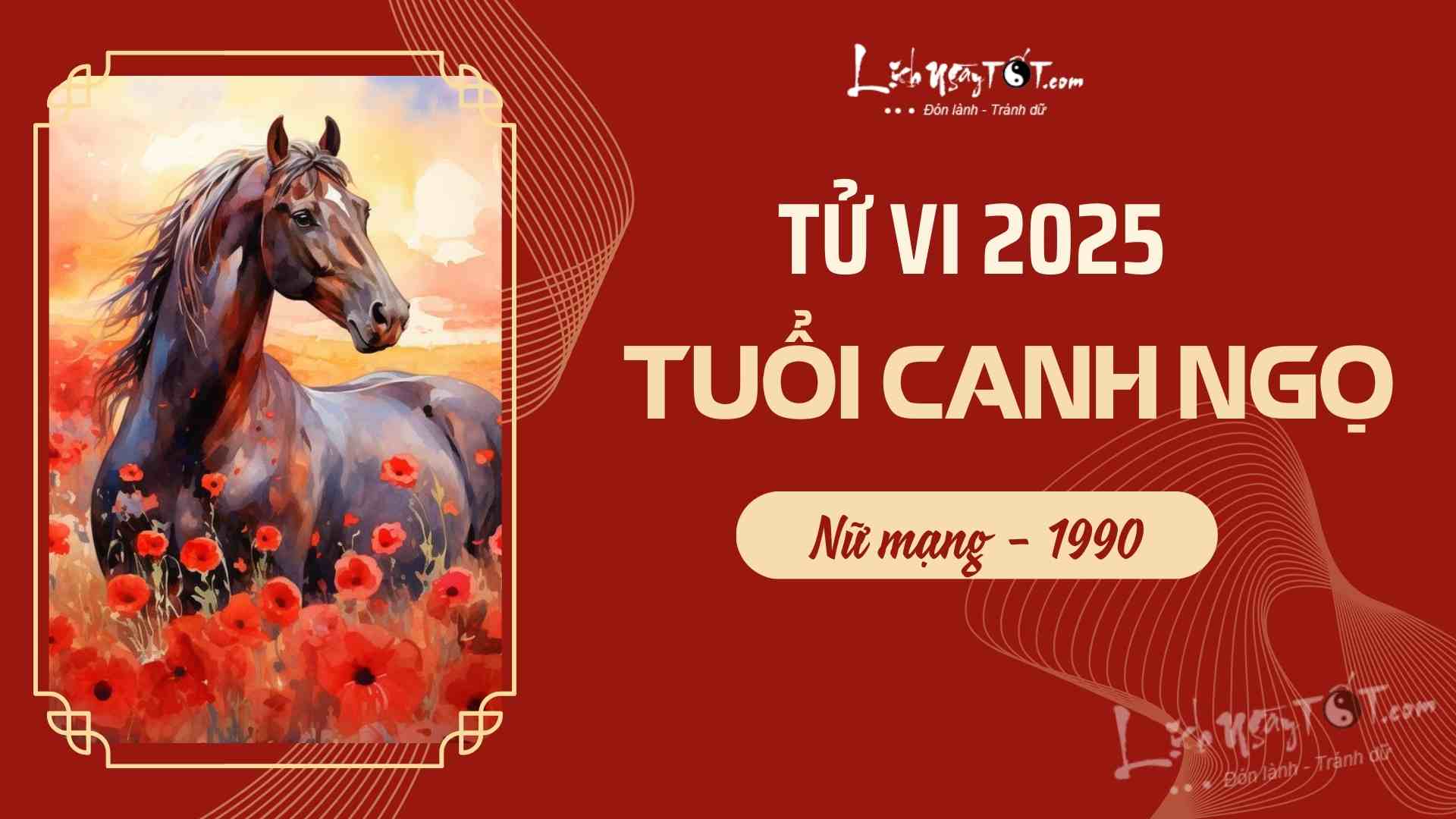 Tu vi 2025 tuoi Canh Ngo nu mang 1990