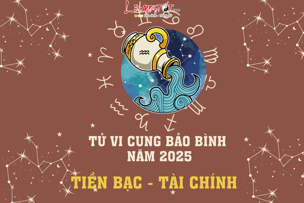 Tu vi tien bac cung Bao Binh nam 2025