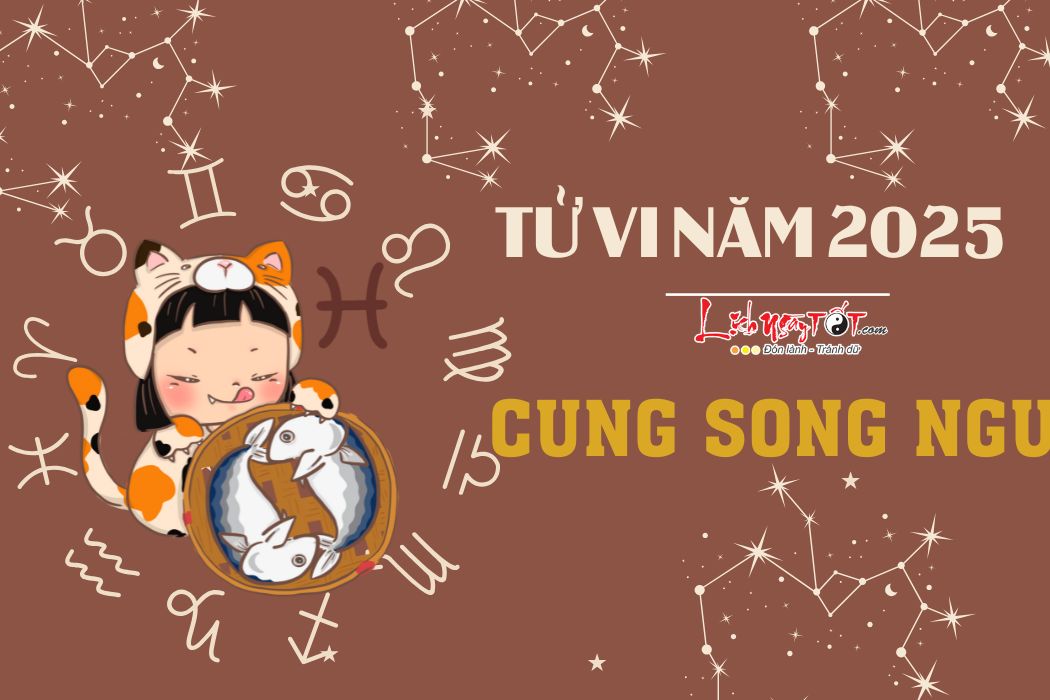 Tu vi cung Song Ngu nam 2025