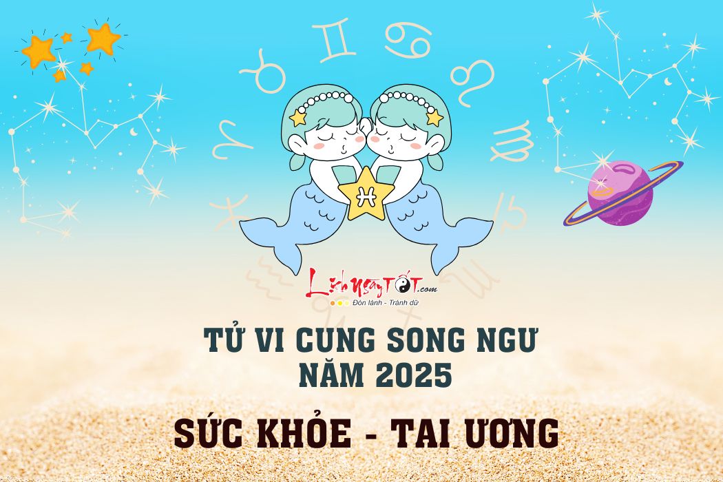 Tu vi suc khoe cung Song Ngu nam 2025