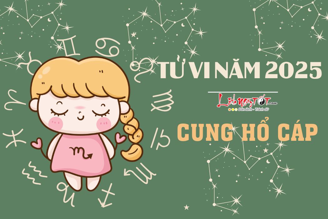 Tu vi cung Ho Cap nam 2025