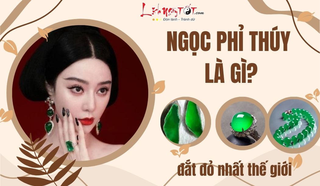 Ngoc Phi Thuy la gi ma dat do nhat the gioi