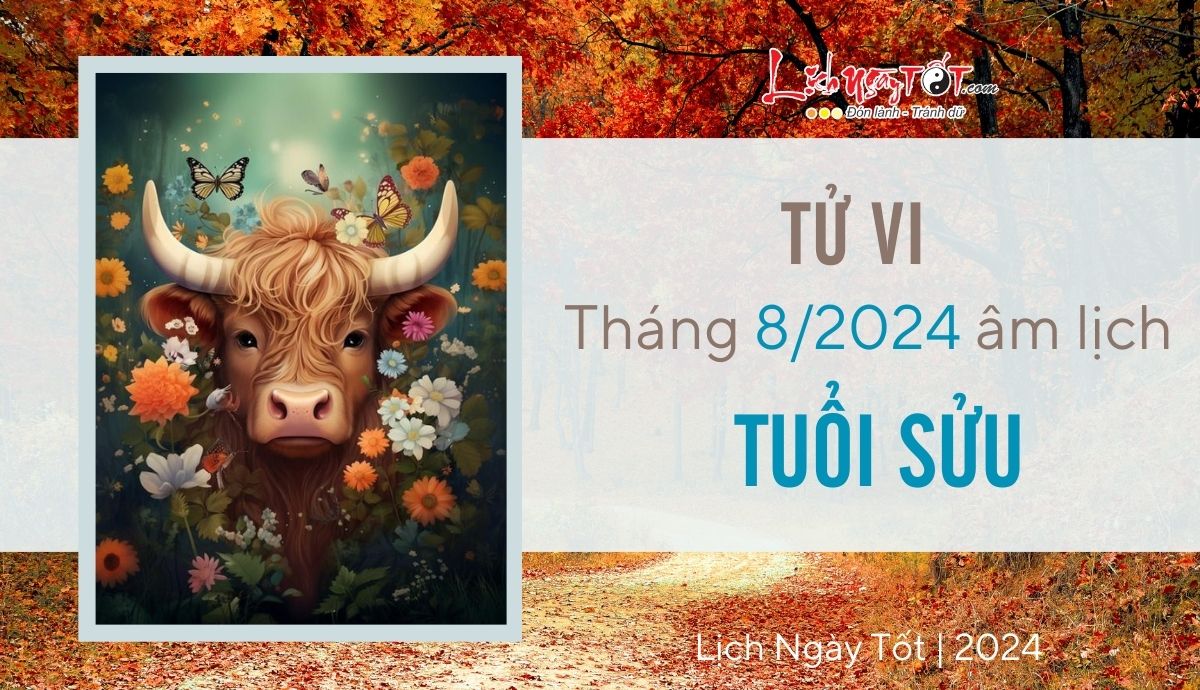 Tu vi thang 8/2024 tuoi Suu am lich