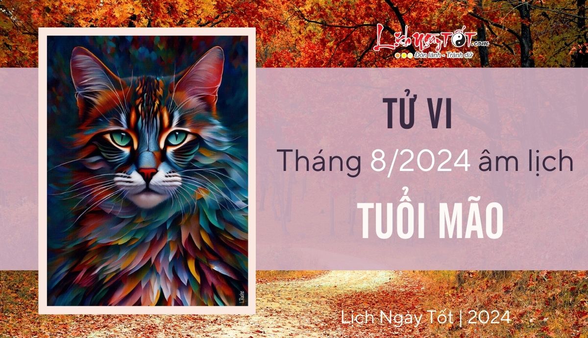 Tu vi thang 8/2024 tuoi Mao am lich