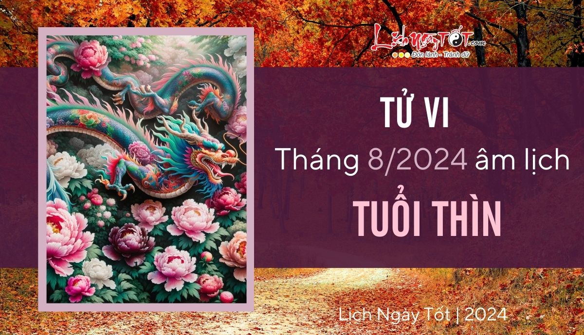 Tu vi thang 8/2024 tuoi Thin am lich