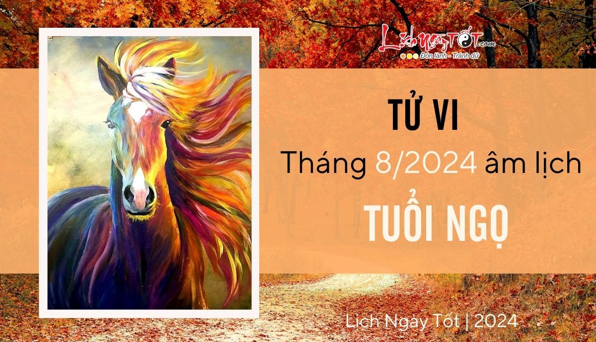 Tu vi thang 8/2024 tuoi Ngo am lich