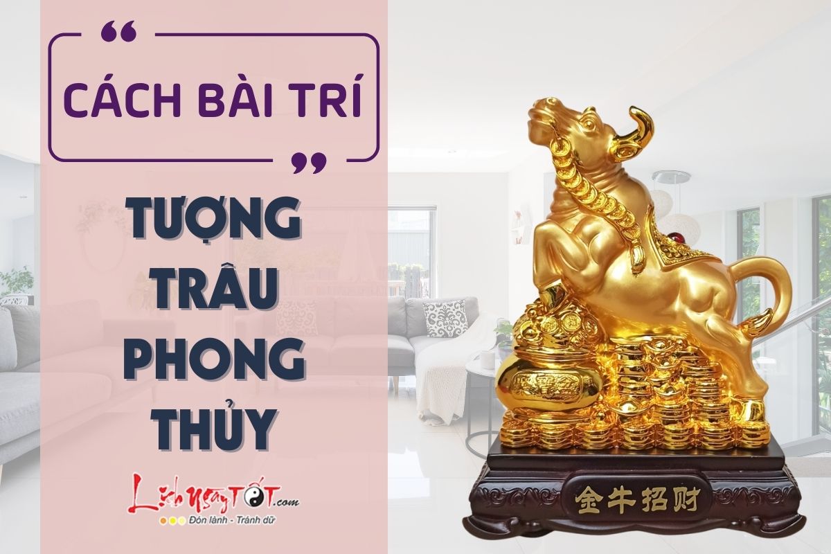 Cach bai tri tuong Trau phong thuy