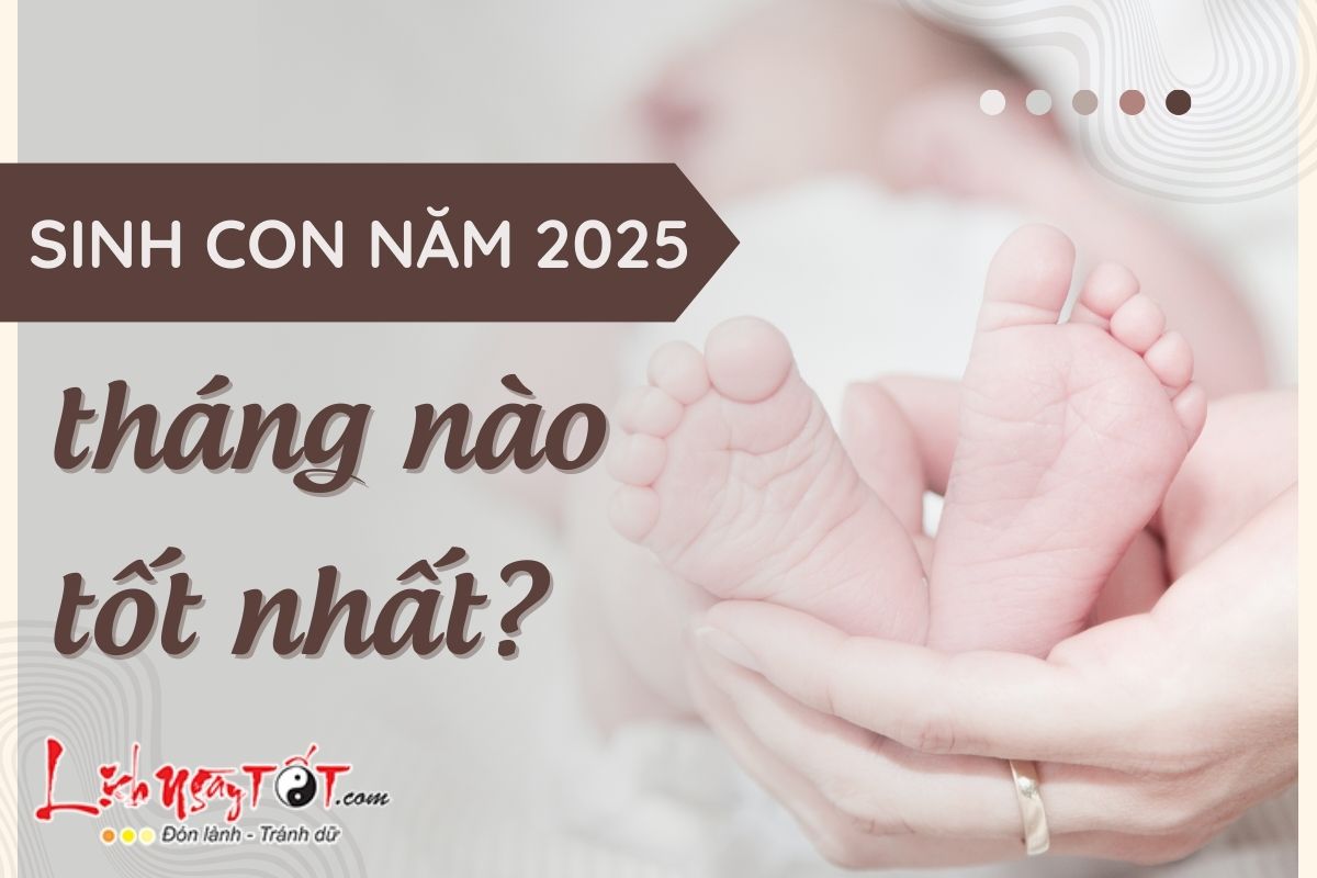 Sinh con nam 2025 thang nao tot