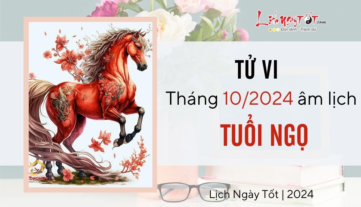 Tu vi thang 10/2024 tuoi Ngo am lich