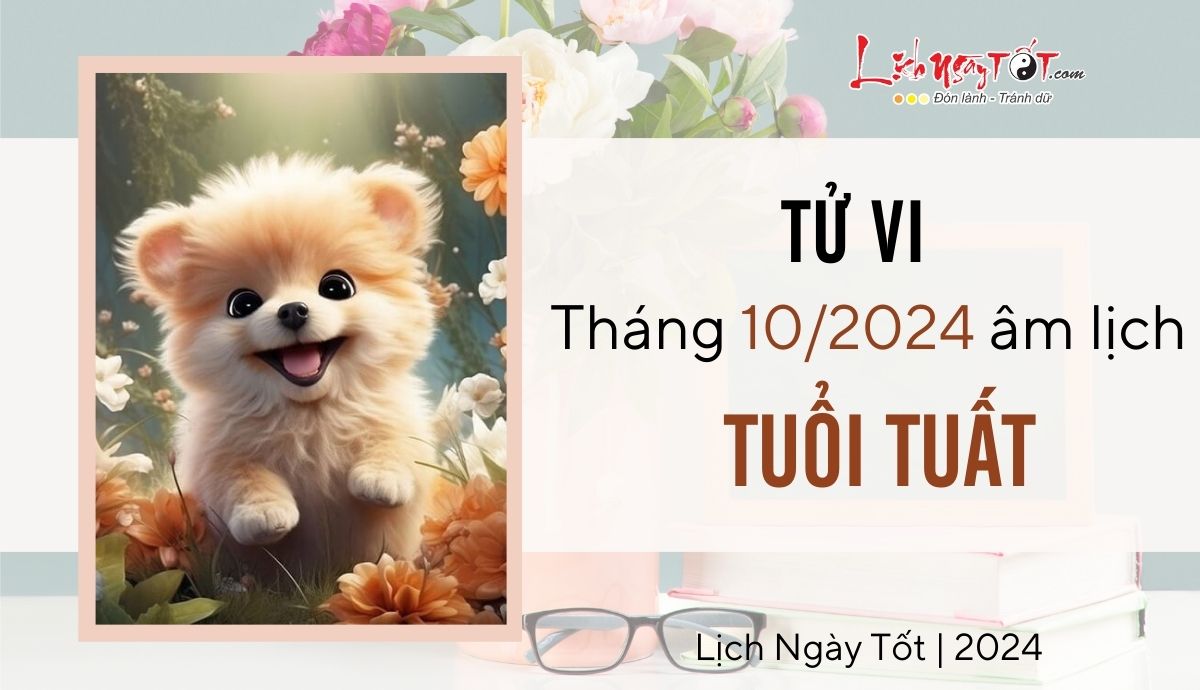 Tu vi thang 10/2024 tuoi Tuat am lich