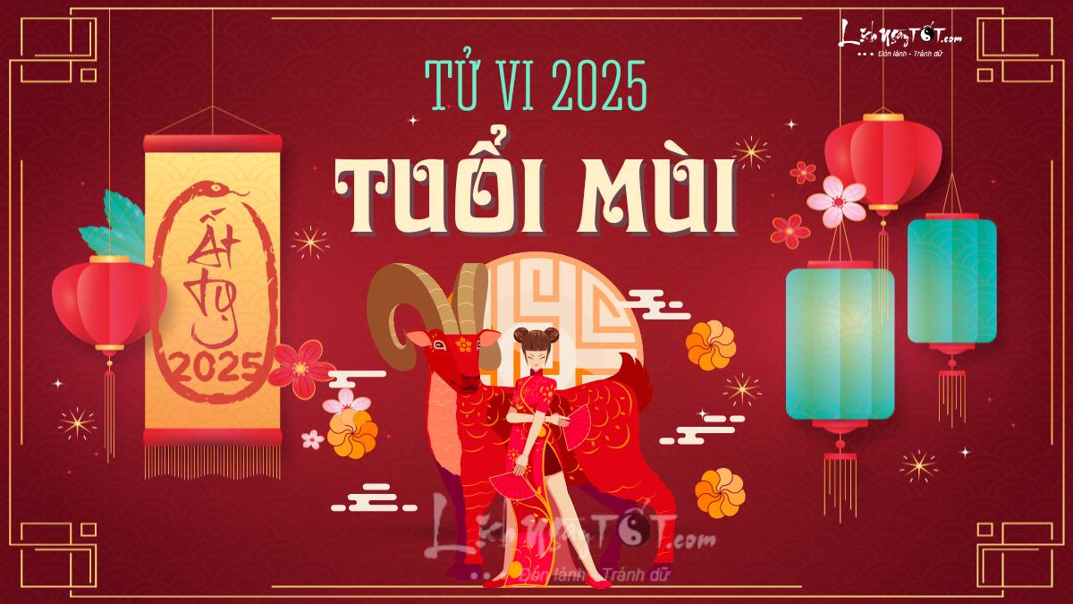 Tử Vi 2025 Tuổi Mùi: Dự Báo Vận Mệnh và Cơ Hội Tài Lộc