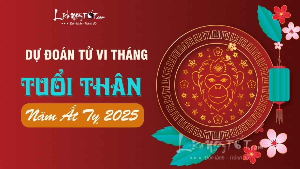 Tu vi tuoi Than cac thang trong nam 2025