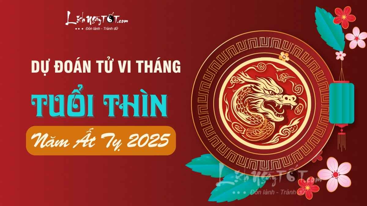 Tu vi tuoi Thin cac thang trong nam 2025