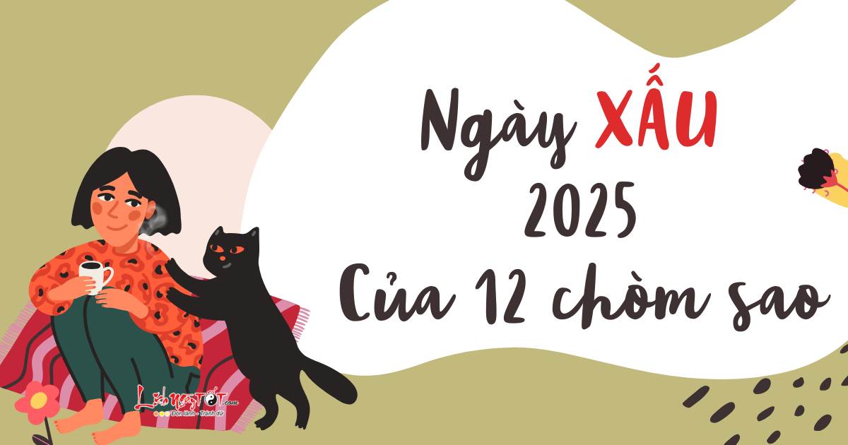 ngay xau 2025 cua 12 cung hoang dao