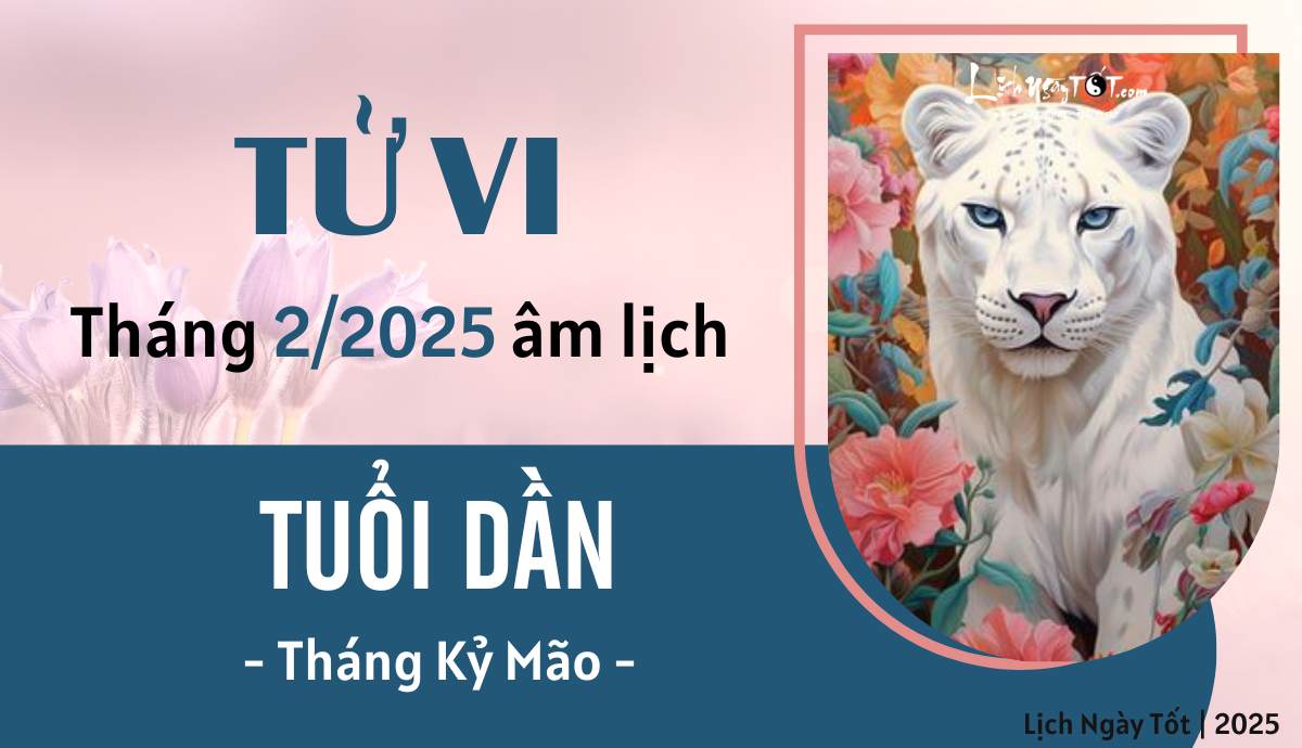 Tu vi thang 2/2025 tuoi Dan am lich