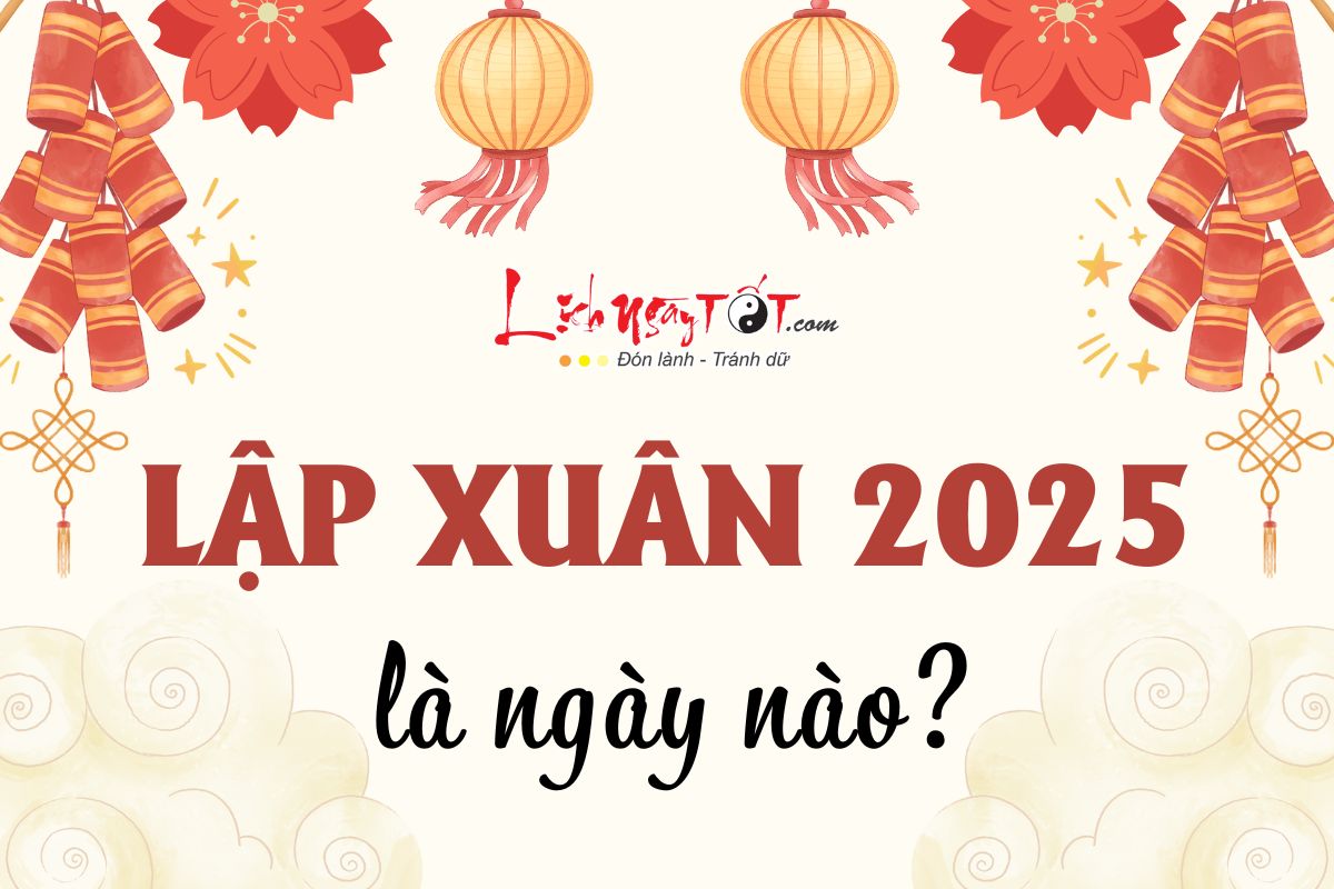 Lap Xuan 2025 la ngay nao