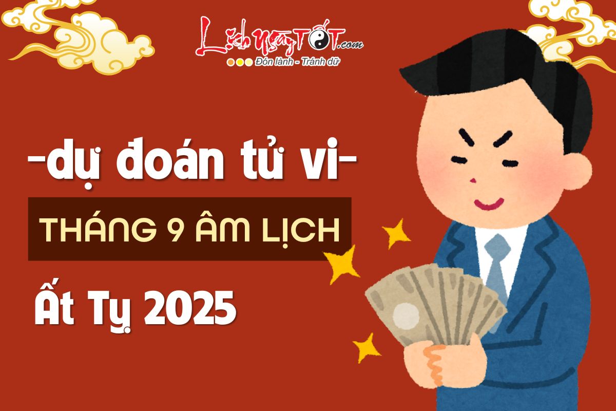 Dự đoán tháng 9 âm lịch năm Ất Tỵ 2025 Du doan thang 9 am lich nam At Ty 2025