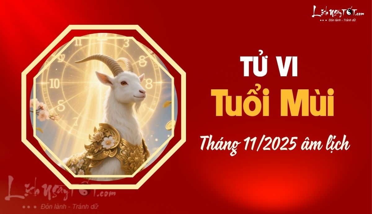 Tử vi tháng 11/2025 tuổi Mùi âm lịch Tu vi thang 11/2025 tuoi Mui am lich