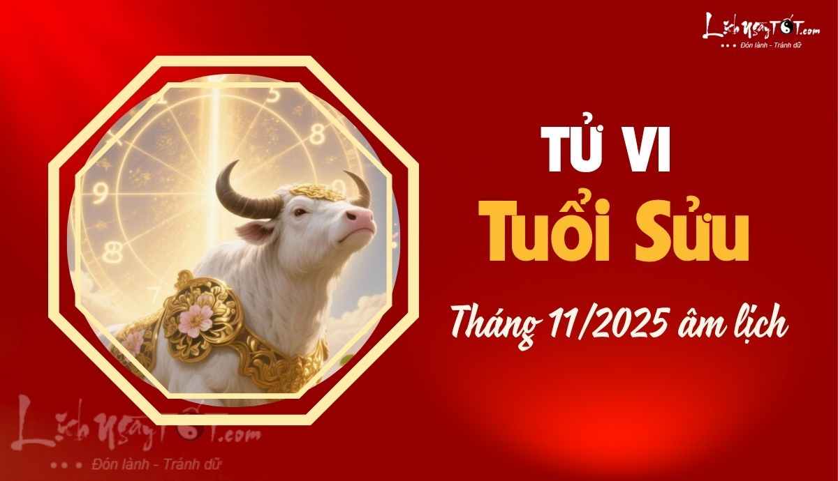 Tử vi tháng 11/2025 của 12 con giáp âm lịch - Tuổi Sửu Tu vi thang 11/2025 cua 12 con giap am lich - Tuoi Suu