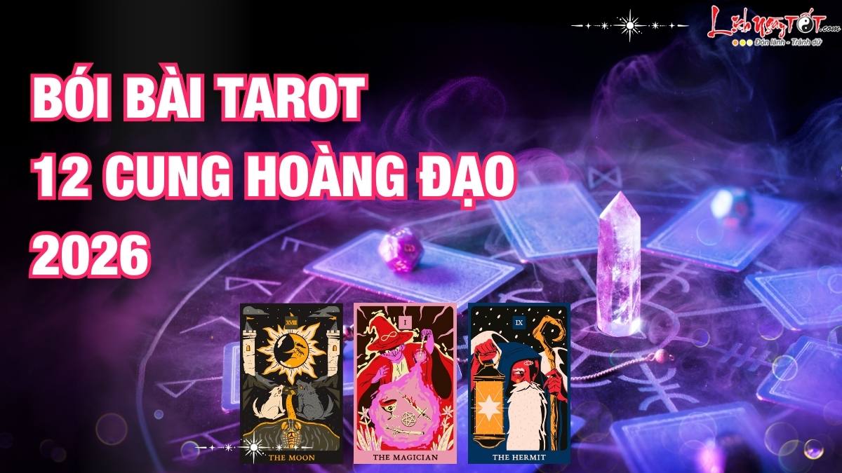 Bói bài tarot cho 12 cung hoàng đạo 2026 Boi bai tarot cho 12 cung hoang dao 2026