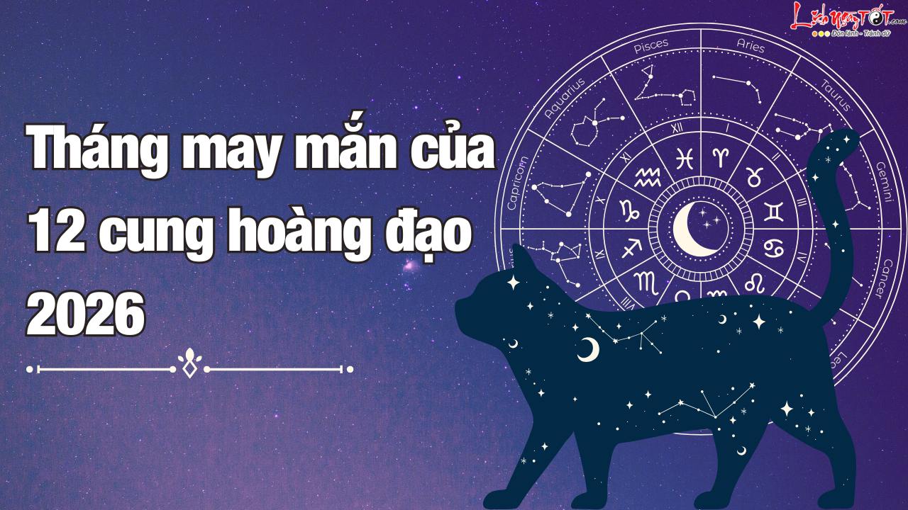 tháng may mắn của 12 cung hoàng đạo 2026 thang may man cua 12 cung hoang dao 2026