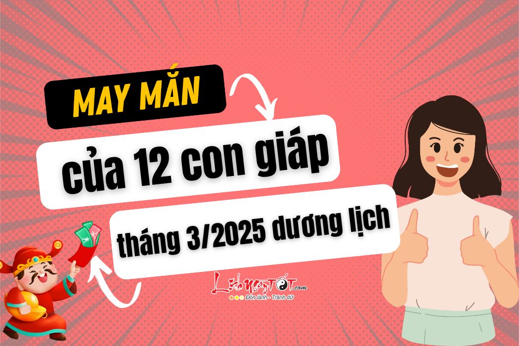 May man cua 12 con giap thang 3/2025 duong lich