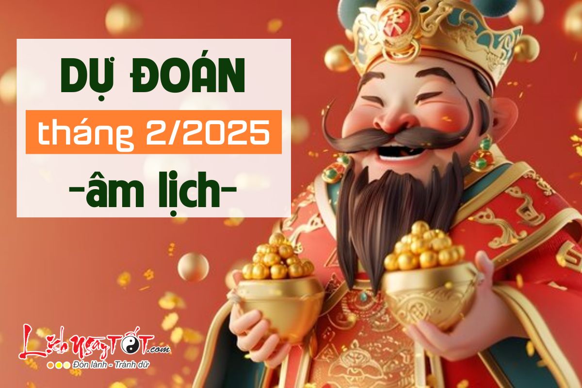 Du doan thang 2/2025 am lich